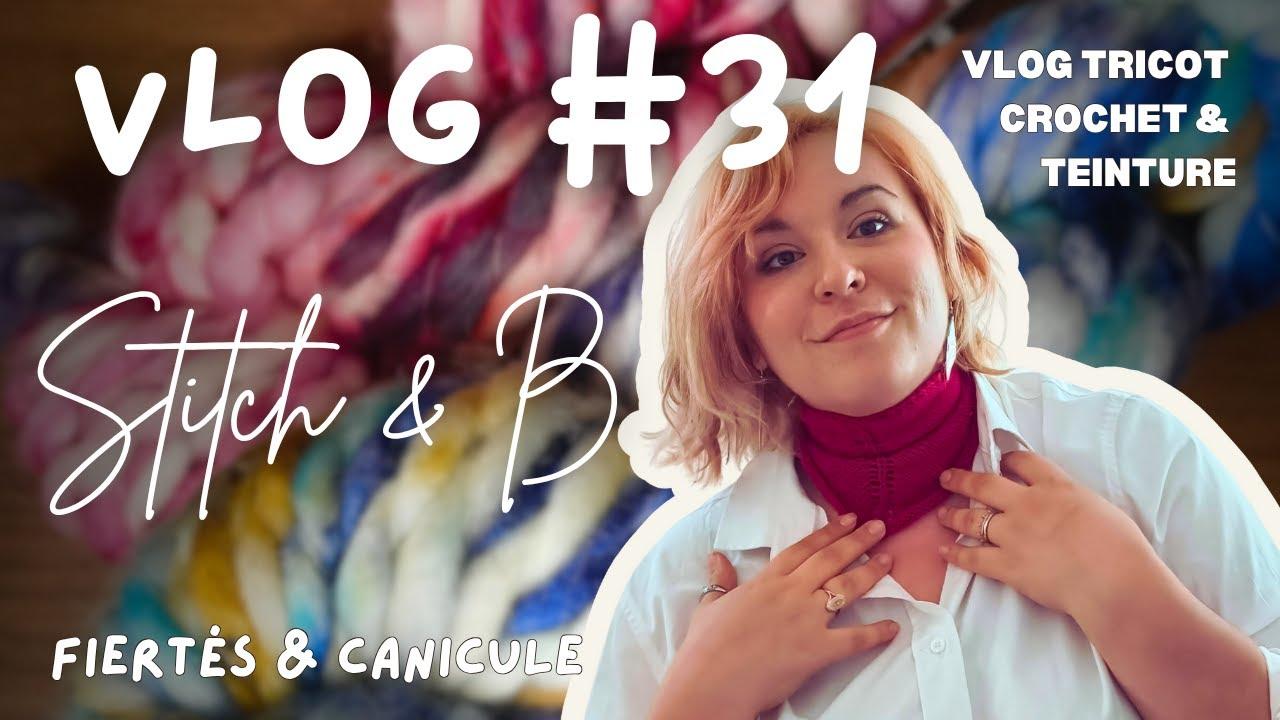 Vlog tricot et crochet n°30 : Fiertés & canicule