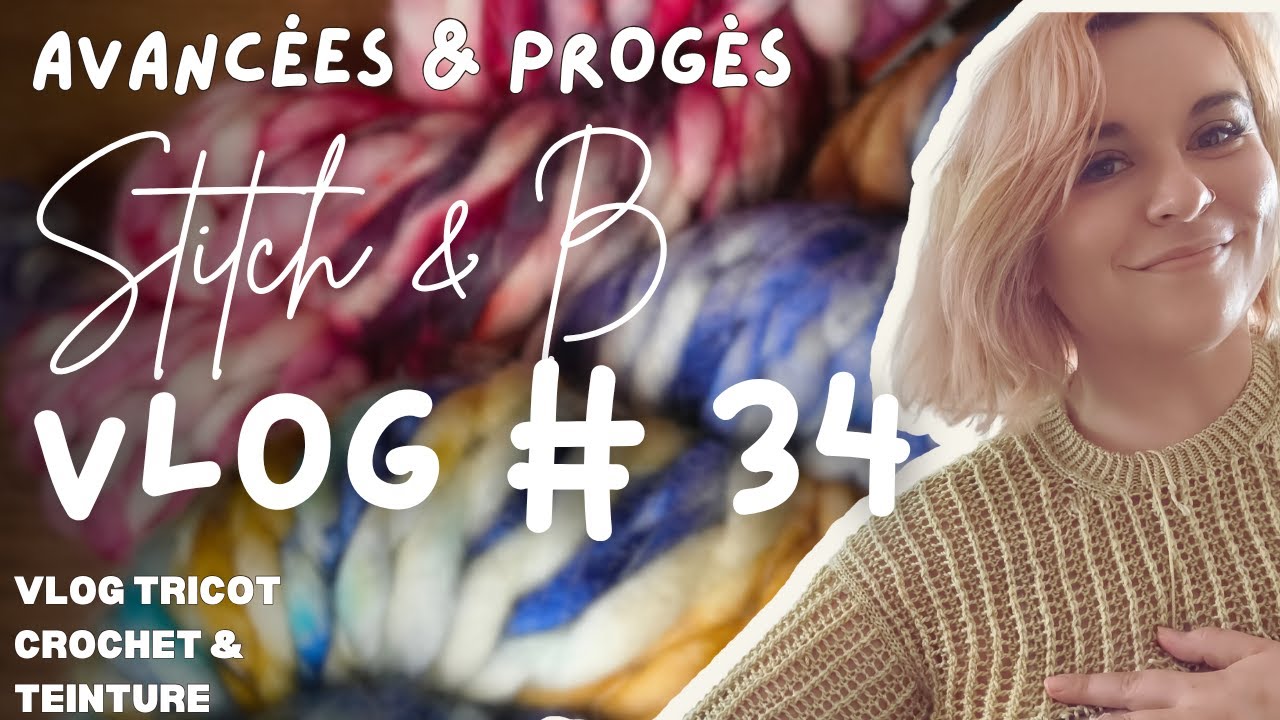 Vlog tricot et crochet n°34 : Avancées & Progrès