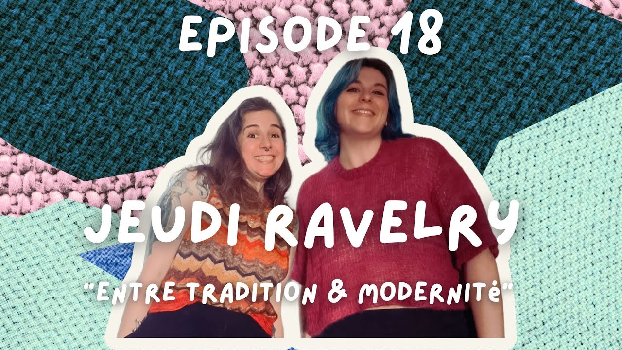 Jeudi Ravelry n°18 : Entre tradition & modernité