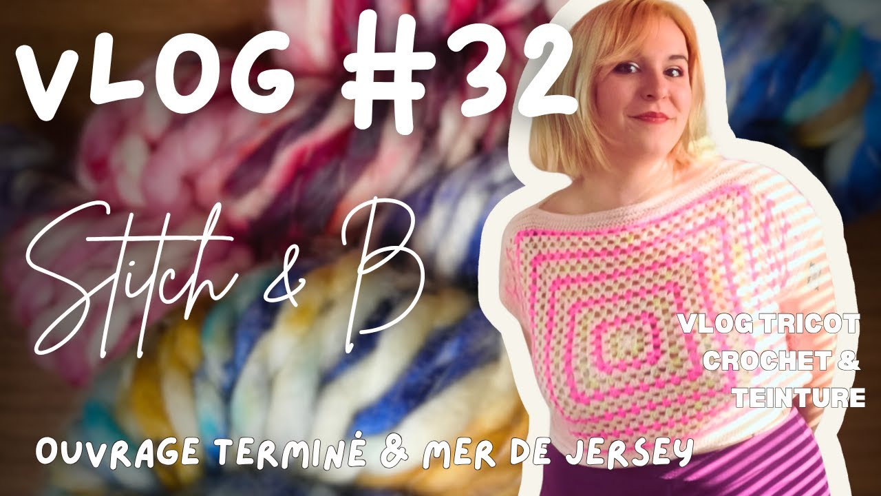 Vlog tricot et crochet n°32 : Ouvrage terminé & mer de jersey