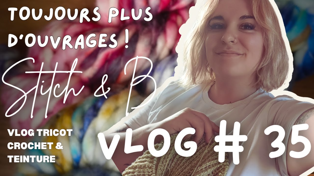Vlog tricot et crochet n°35 : Toujours plus d’ouvrages