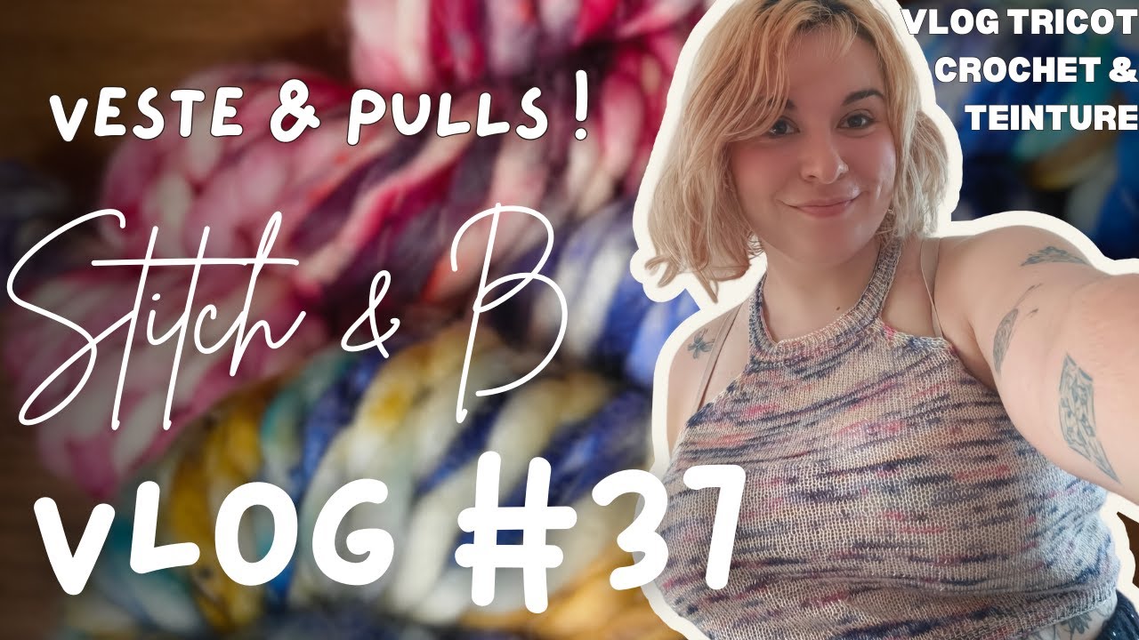 Vlog tricot et crochet n°37 : Veste & pulls, absolument pas des projets d’été