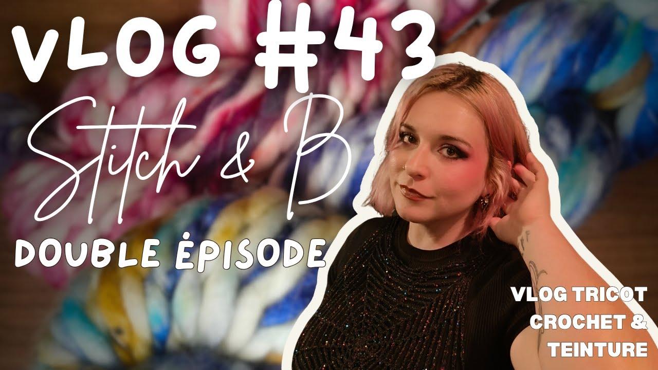 Vlog tricot et crochet n°43 : double épisode