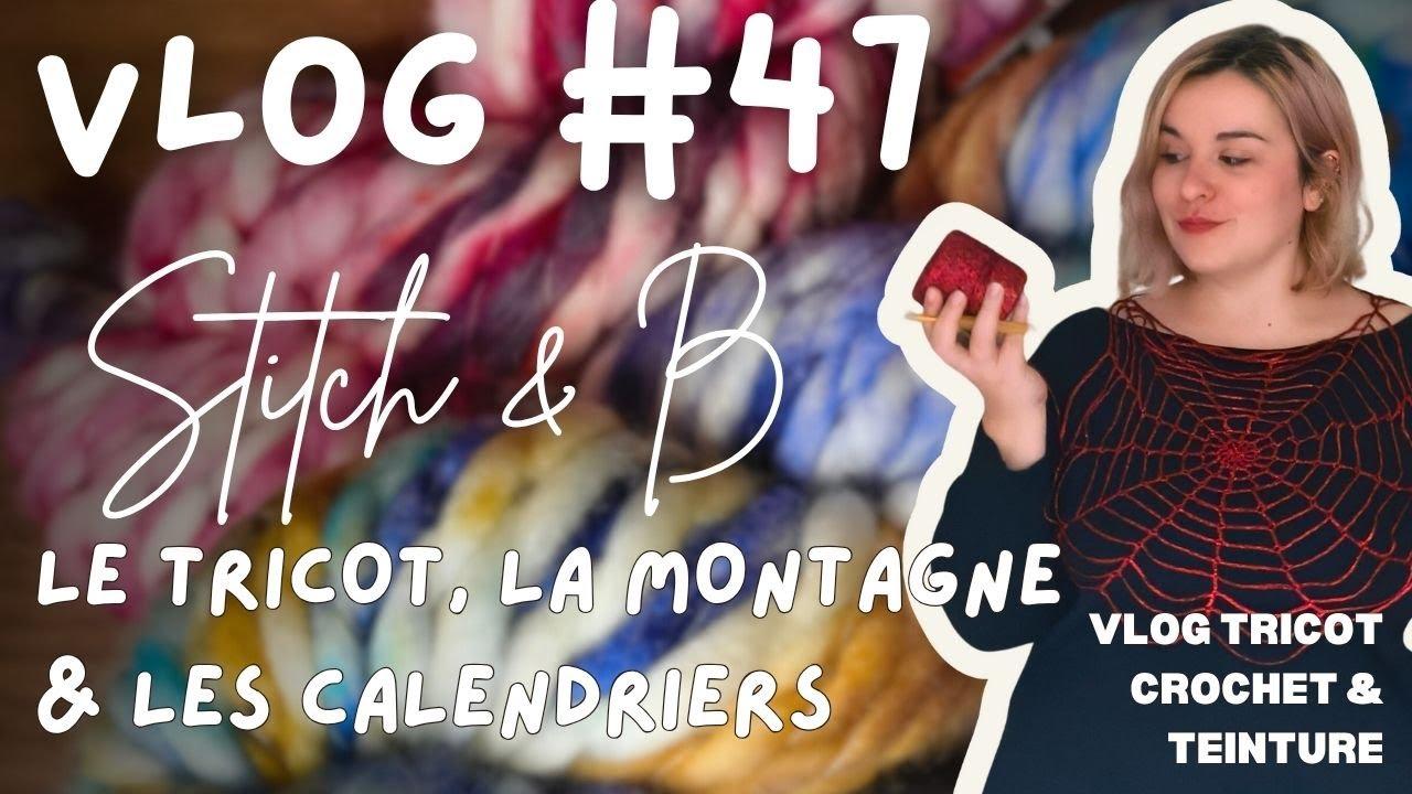 Vlog tricot et crochet n°47 : Le tricot, la montagne et les calendriers