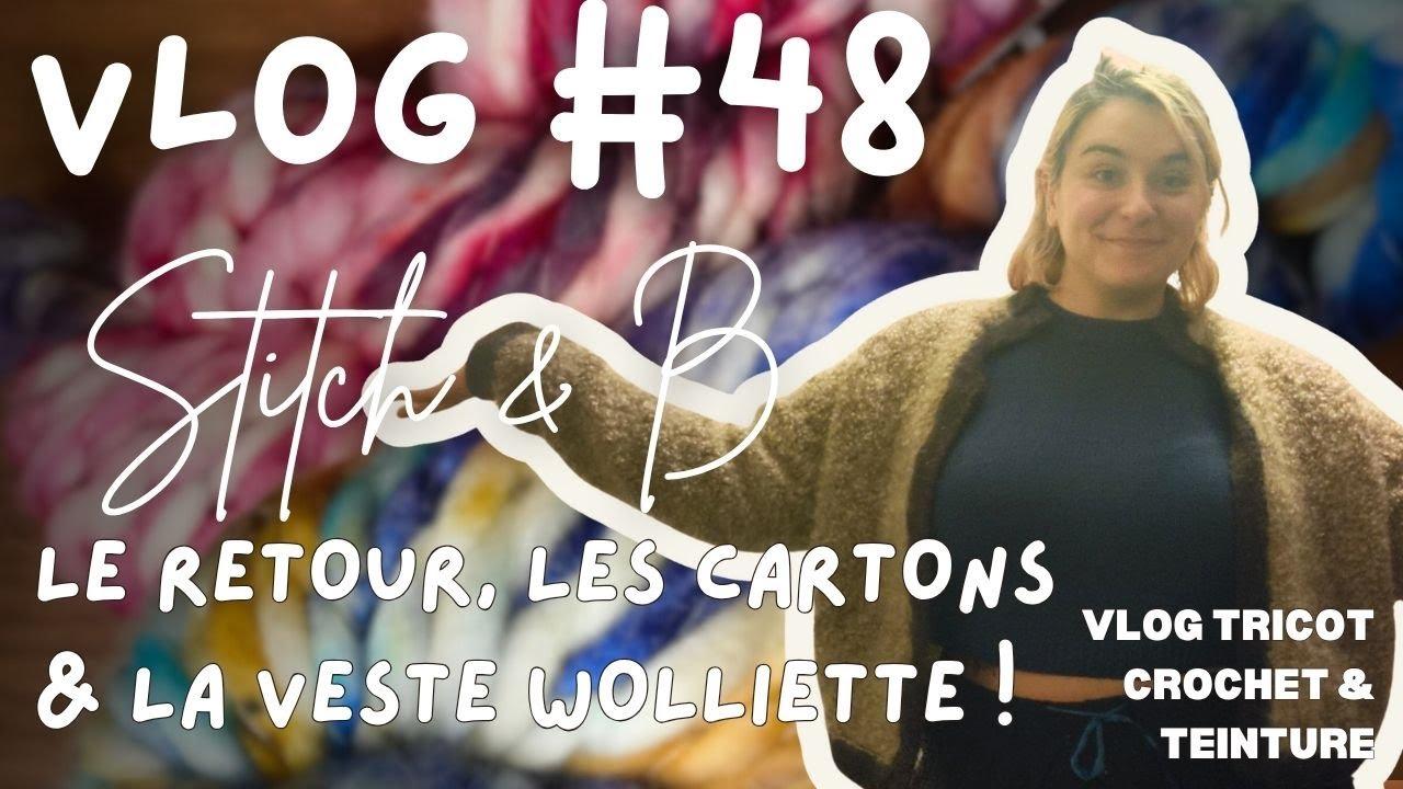 Vlog tricot et crochet n°487 : Le retour, les cartons & la veste Wolliette