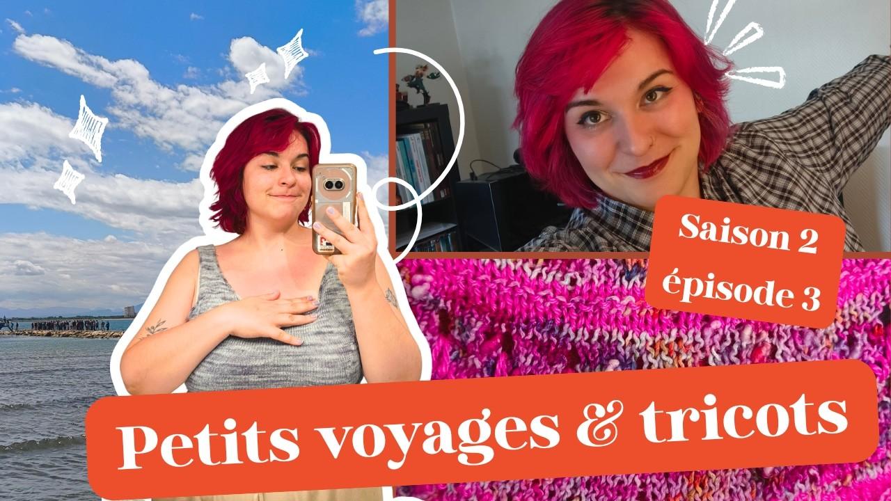 Vlog tricot — saison 2, épisode 3 : petits voyages en tricotant