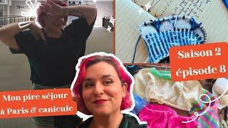 Vlog tricot – saison 2 épisode 8 : mon pire séjour à Paris et la canicule 🥲